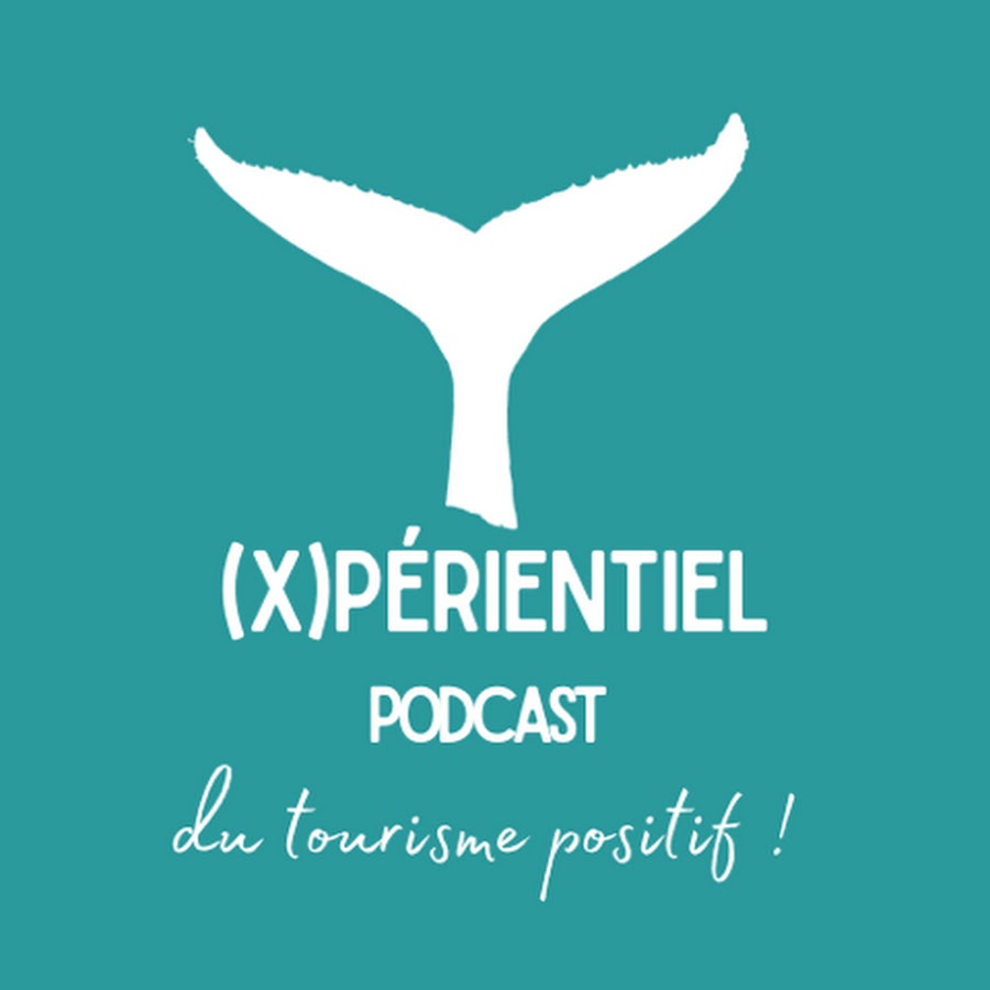 xperientiel podcast du tourisme positif