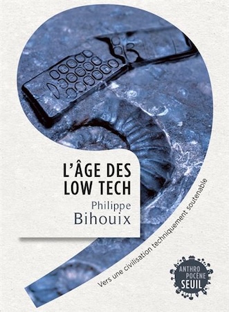 couverture du livre L’âge des low tech Auteur : Philippe Bihouix.